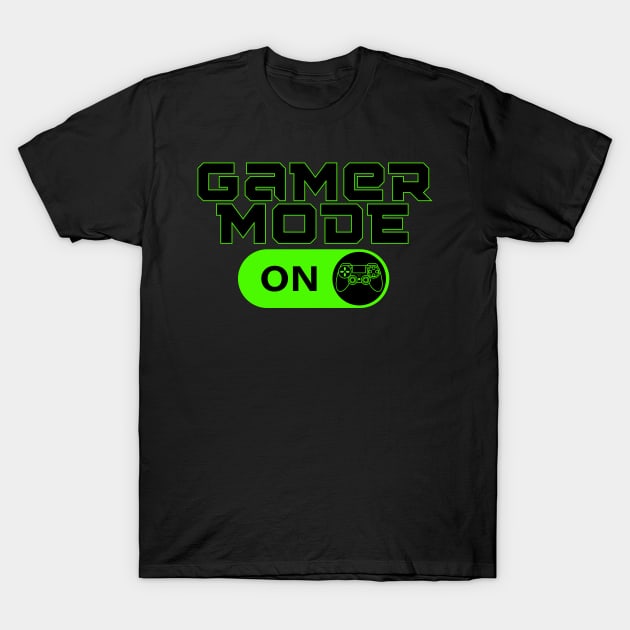 gamer mode on - gamer T-Shirt by holy mouse